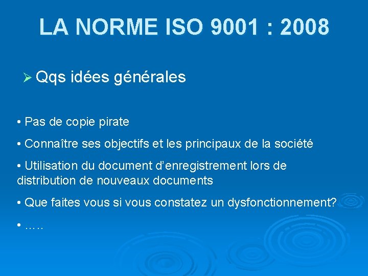 LA NORME ISO 9001 : 2008 Ø Qqs idées générales • Pas de copie