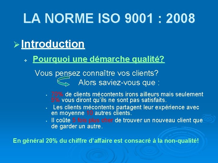 LA NORME ISO 9001 : 2008 Ø Introduction v Pourquoi une démarche qualité? Vous