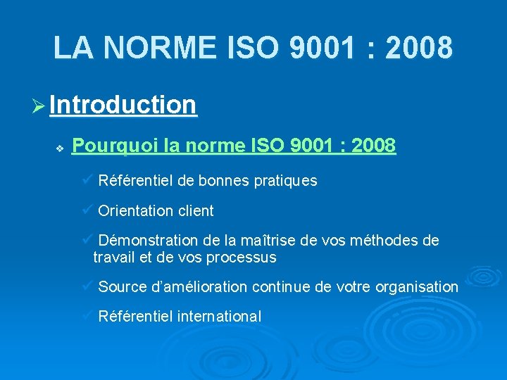 LA NORME ISO 9001 : 2008 Ø Introduction v Pourquoi la norme ISO 9001