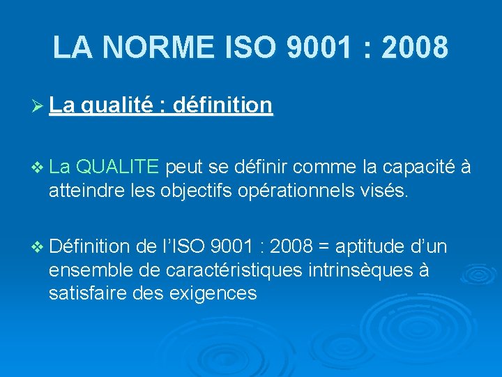 LA NORME ISO 9001 : 2008 Ø La qualité : définition v La QUALITE