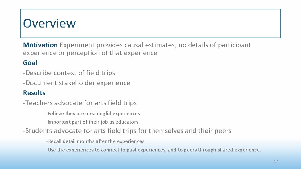 Overview Motivation Experiment provides causal estimates, no details of participant experience or perception of