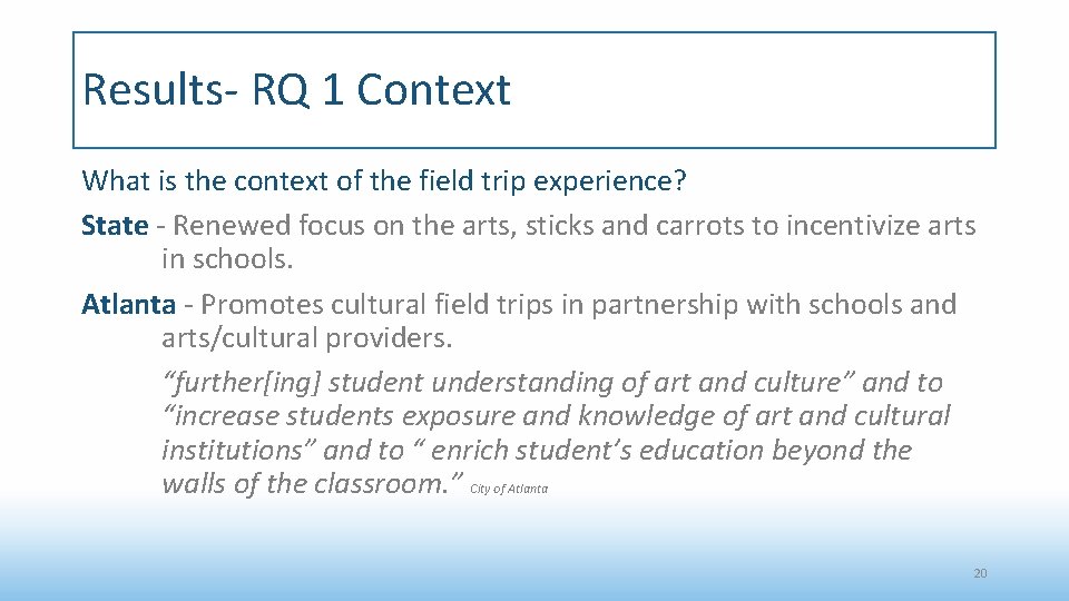 Results- RQ 1 Context What is the context of the field trip experience? State