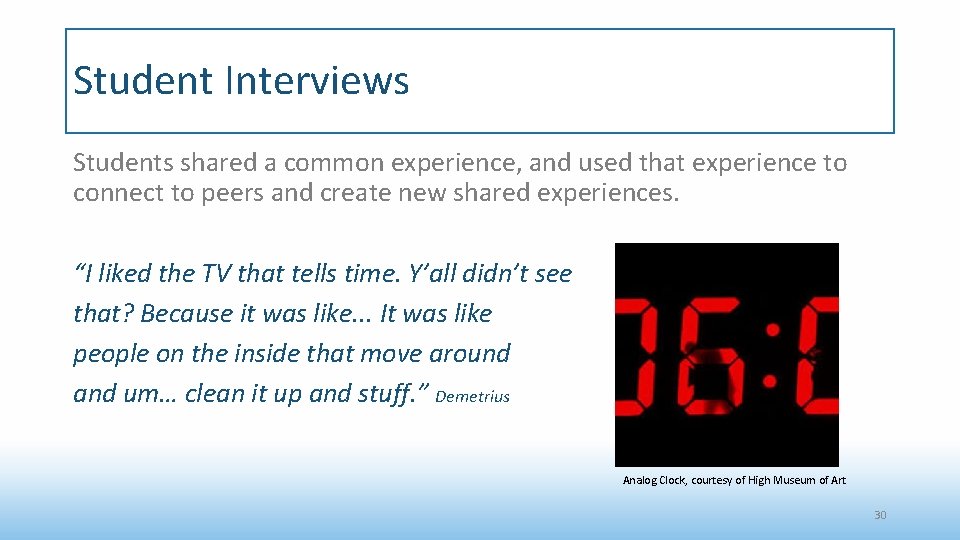 Student Interviews Students shared a common experience, and used that experience to connect to