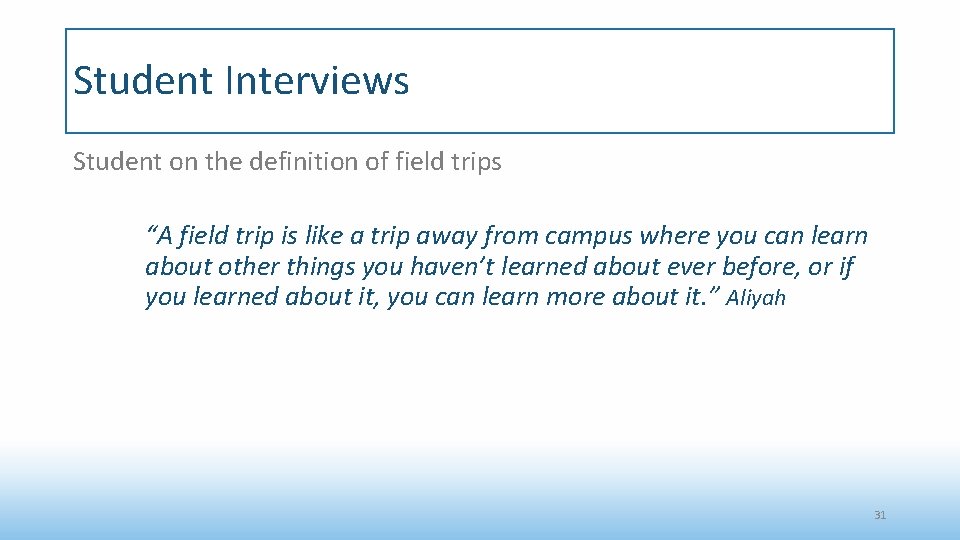 Student Interviews Student on the definition of field trips “A field trip is like