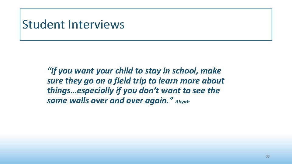 Student Interviews “If you want your child to stay in school, make sure they