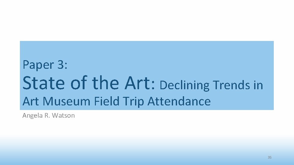 Paper 3: State of the Art: Declining Trends in Art Museum Field Trip Attendance