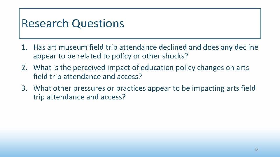Research Questions 1. Has art museum field trip attendance declined and does any decline