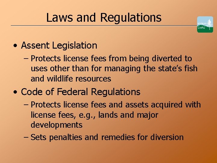 Laws and Regulations • Assent Legislation – Protects license fees from being diverted to
