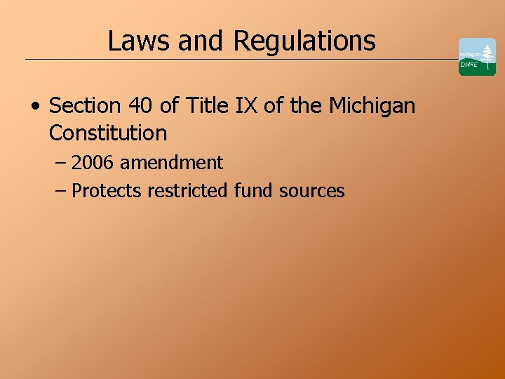 Laws and Regulations • Section 40 of Title IX of the Michigan Constitution –