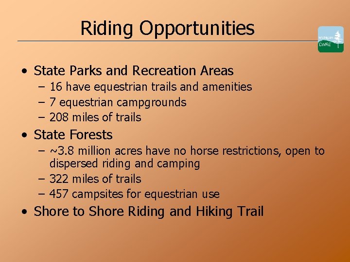 Riding Opportunities • State Parks and Recreation Areas – 16 have equestrian trails and