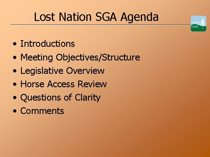 Lost Nation SGA Agenda • • • Introductions Meeting Objectives/Structure Legislative Overview Horse Access