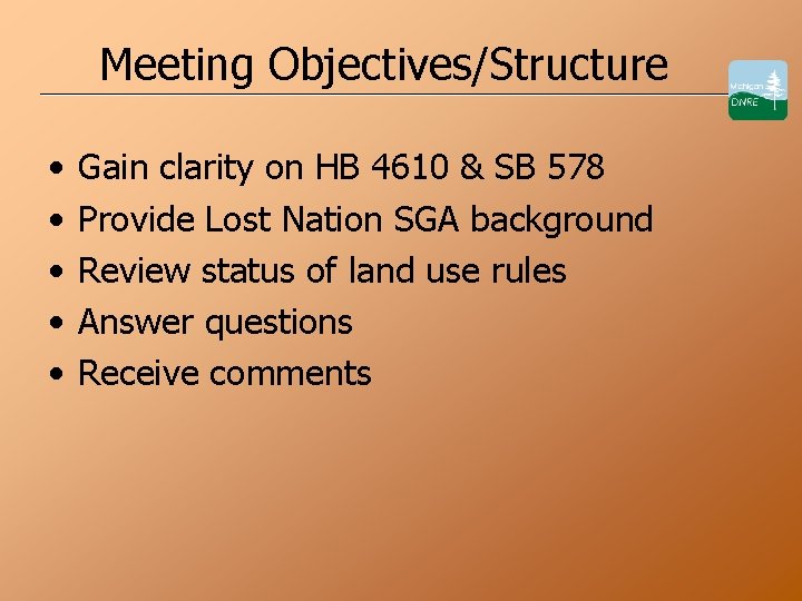 Meeting Objectives/Structure • • • Gain clarity on HB 4610 & SB 578 Provide
