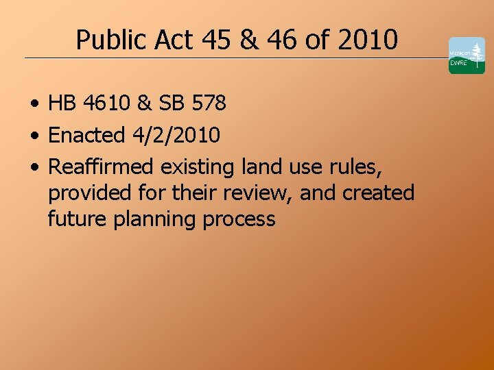 Public Act 45 & 46 of 2010 • HB 4610 & SB 578 •