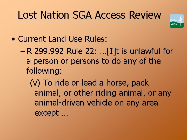 Lost Nation SGA Access Review • Current Land Use Rules: – R 299. 992