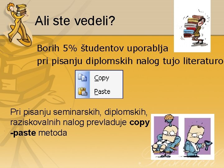 Ali ste vedeli? Borih 5% študentov uporablja pri pisanju diplomskih nalog tujo literaturo Pri