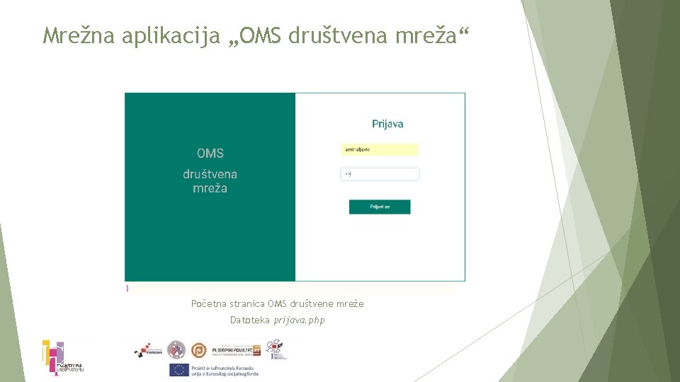 Mrežna aplikacija „OMS društvena mreža“ Početna stranica OMS društvene mreže Datoteka prijava. php 