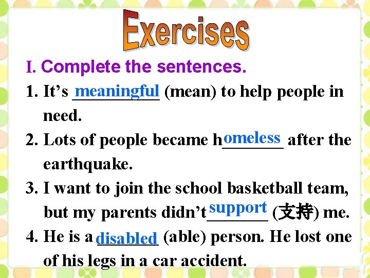 I. Complete the sentences. meaningful (mean) to help people in 1. It’s _____ need.