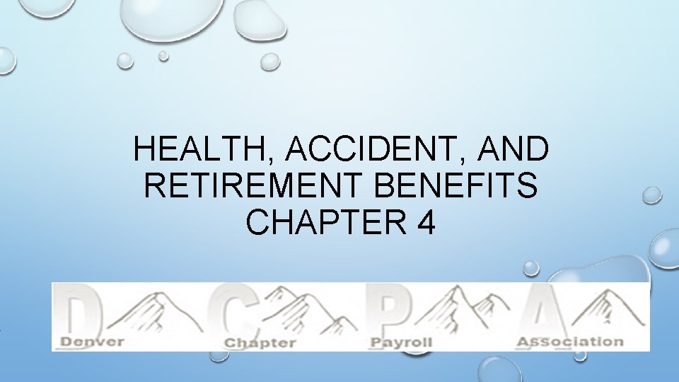 HEALTH, ACCIDENT, AND RETIREMENT BENEFITS CHAPTER 4 