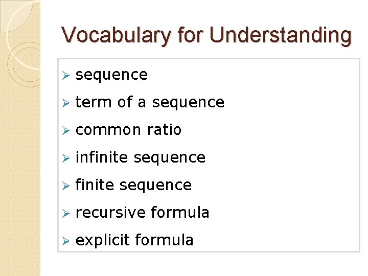 Vocabulary for Understanding Ø sequence Ø term of a sequence Ø common ratio Ø