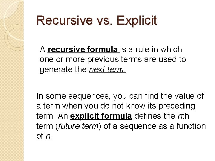 Recursive vs. Explicit A recursive formula is a rule in which one or more