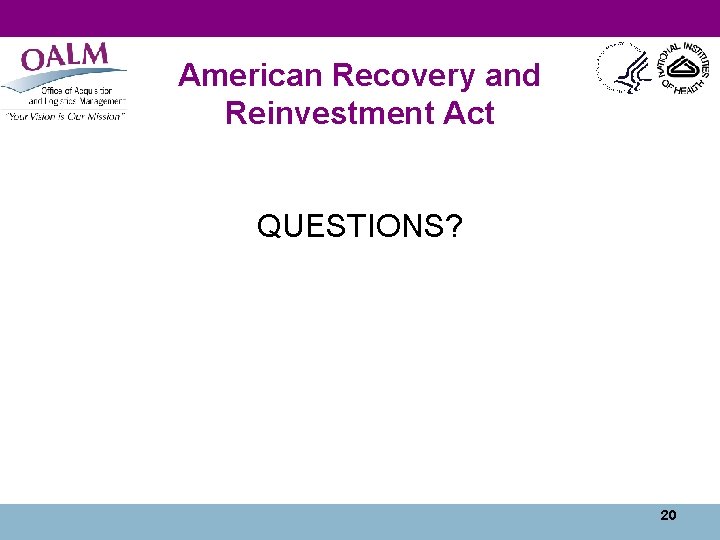 American Recovery and Reinvestment Act QUESTIONS? 20 