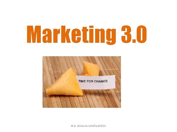 Marketing 3. 0 M. A. Alicia De la Peña © 2010 