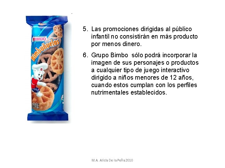 5. Las promociones dirigidas al público infantil no consistirán en más producto por menos