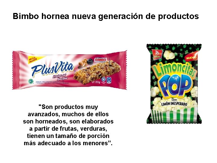 Bimbo hornea nueva generación de productos "Son productos muy avanzados, muchos de ellos son