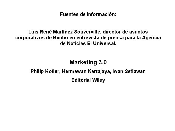 Fuentes de Información: Luis René Martínez Souverville, director de asuntos corporativos de Bimbo en