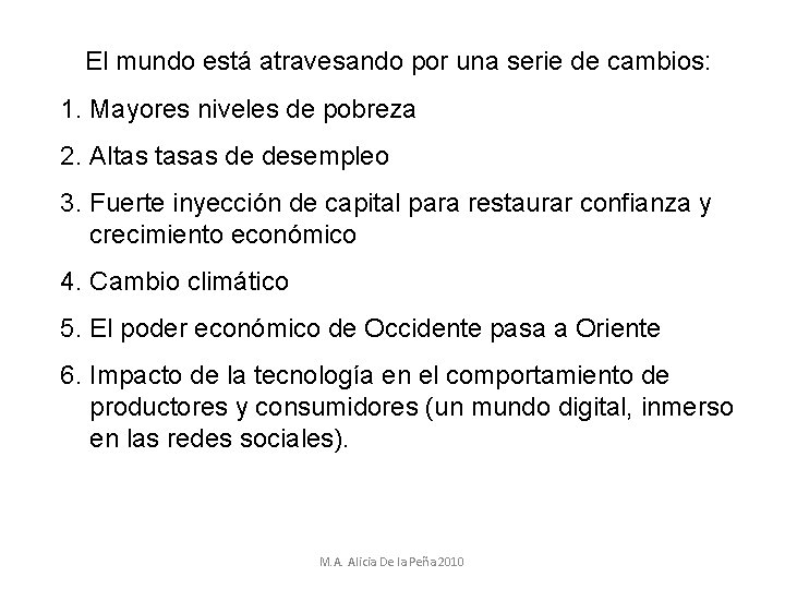 El mundo está atravesando por una serie de cambios: 1. Mayores niveles de pobreza