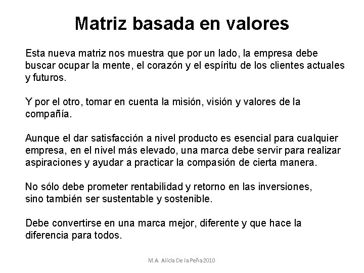 Matriz basada en valores Esta nueva matriz nos muestra que por un lado, la