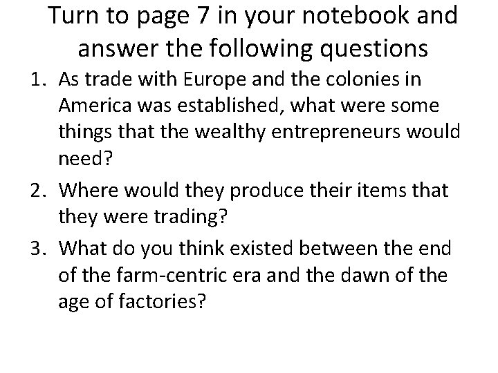 Turn to page 7 in your notebook and answer the following questions 1. As