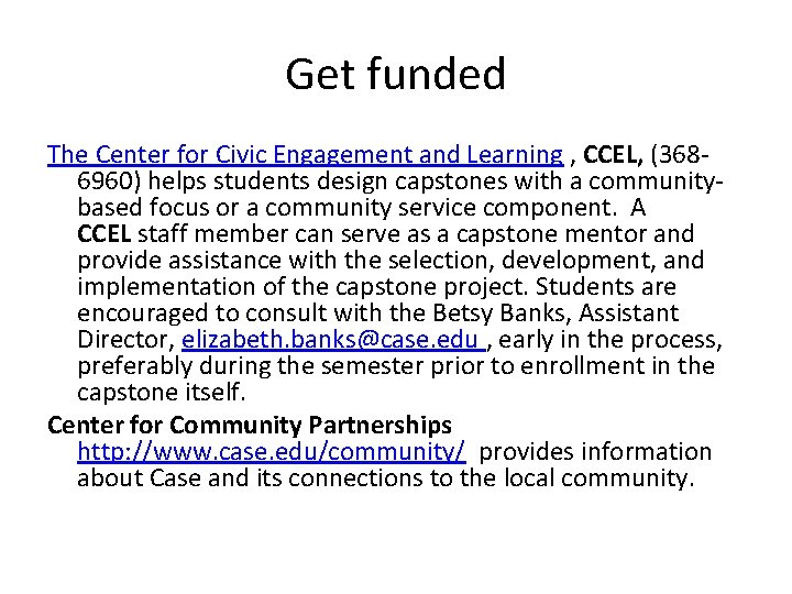 Get funded The Center for Civic Engagement and Learning , CCEL, (3686960) helps students