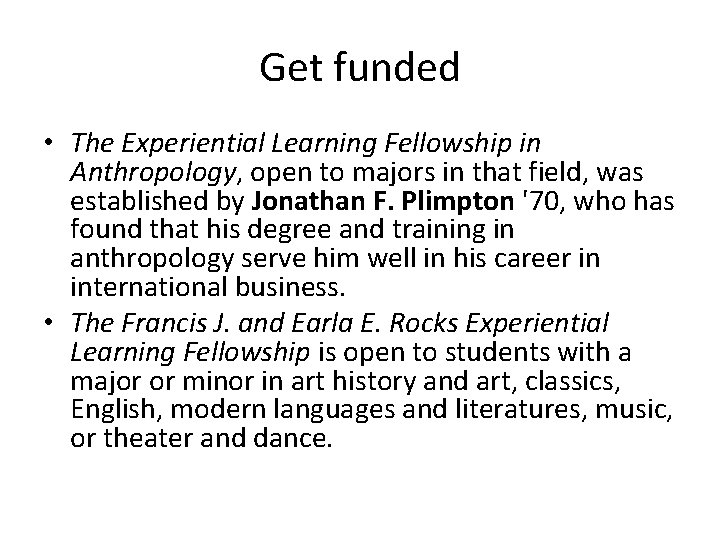 Get funded • The Experiential Learning Fellowship in Anthropology, open to majors in that