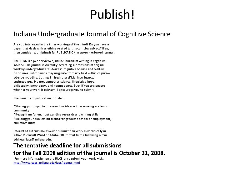 Publish! Indiana Undergraduate Journal of Cognitive Science Are you interested in the inner workings