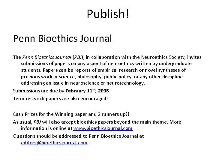 Publish! Penn Bioethics Journal The Penn Bioethics Journal (PBJ), in collaboration with the Neuroethics