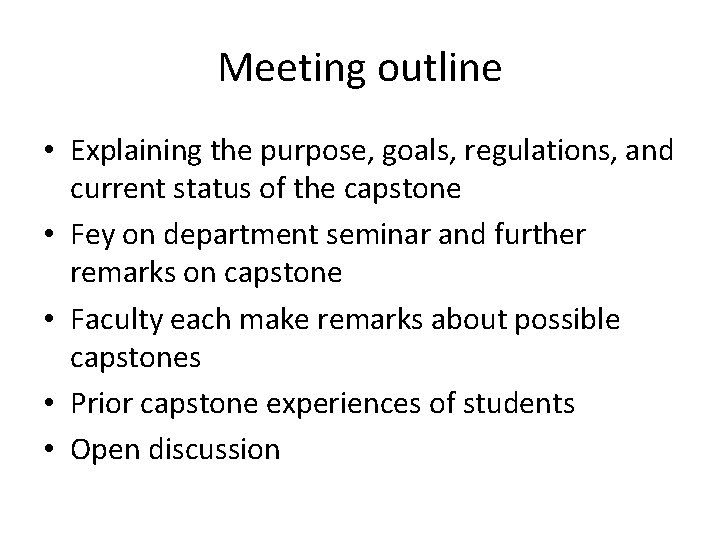 Meeting outline • Explaining the purpose, goals, regulations, and current status of the capstone