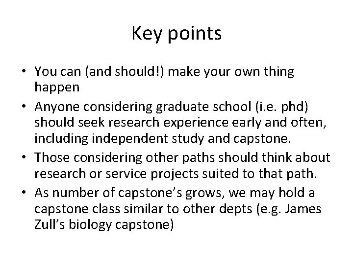 Key points • You can (and should!) make your own thing happen • Anyone