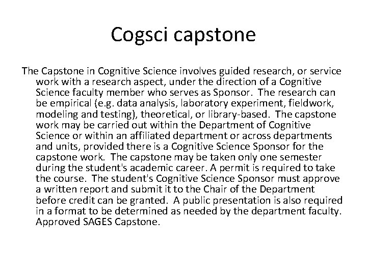 Cogsci capstone The Capstone in Cognitive Science involves guided research, or service work with