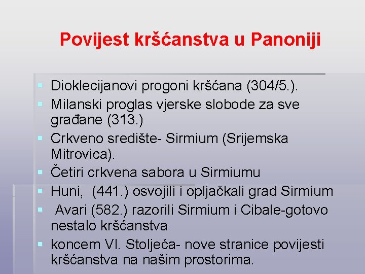 Povijest kršćanstva u Panoniji § Dioklecijanovi progoni kršćana (304/5. ). § Milanski proglas vjerske