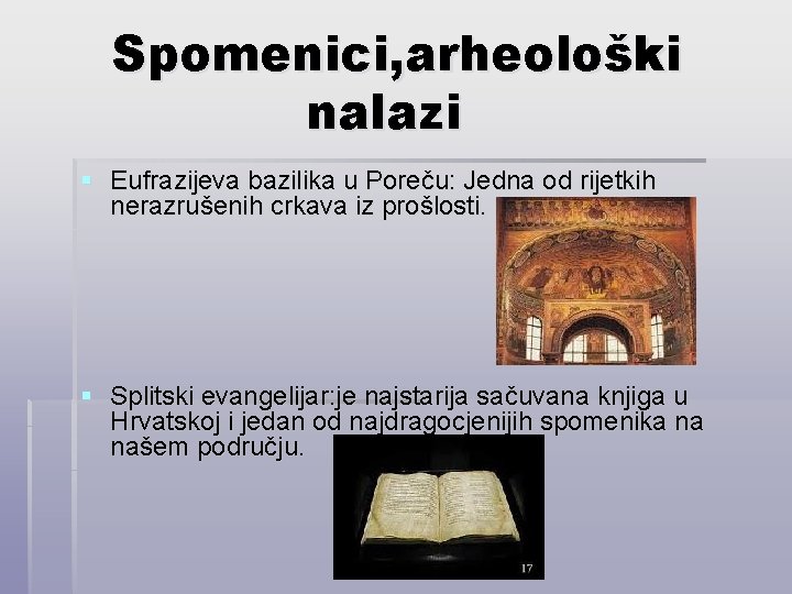Spomenici, arheološki nalazi § Eufrazijeva bazilika u Poreču: Jedna od rijetkih nerazrušenih crkava iz
