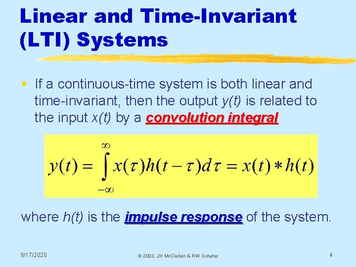 Linear and Time-Invariant (LTI) Systems § If a continuous-time system is both linear and