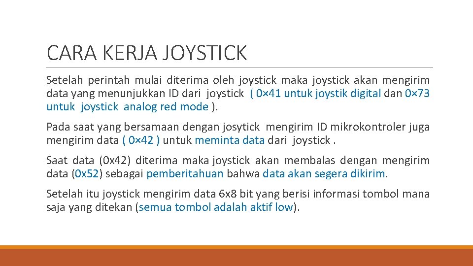 CARA KERJA JOYSTICK Setelah perintah mulai diterima oleh joystick maka joystick akan mengirim data