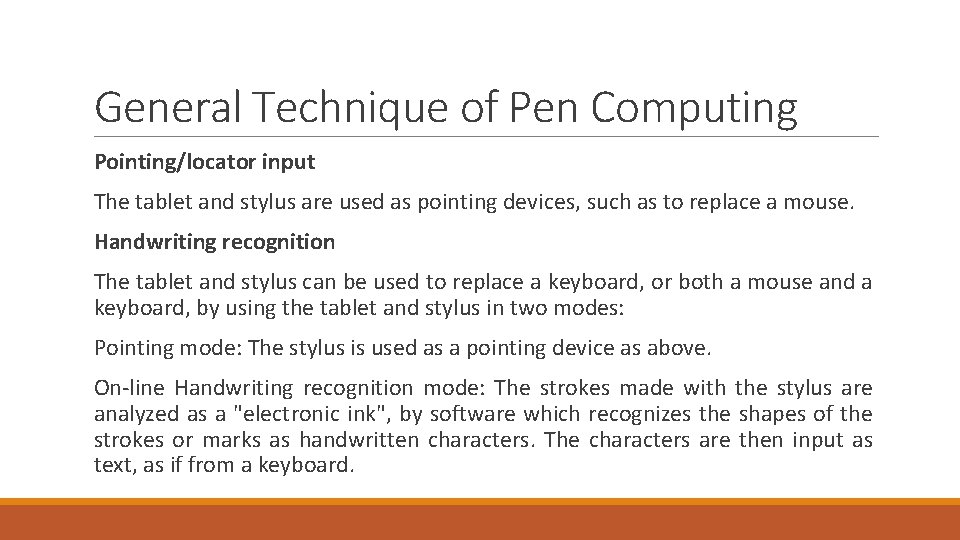 General Technique of Pen Computing Pointing/locator input The tablet and stylus are used as