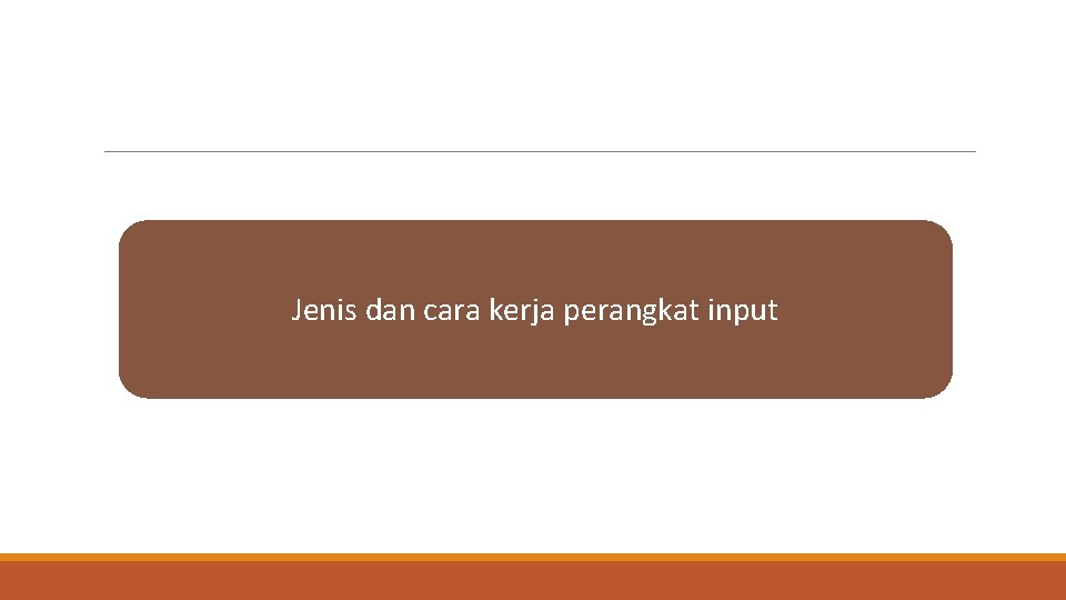 Jenis dan cara kerja perangkat input 