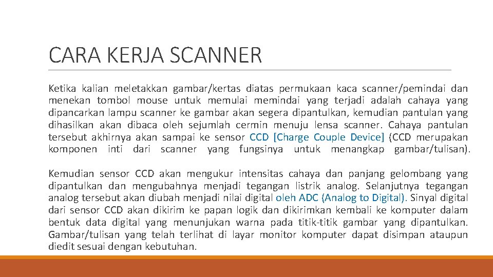  CARA KERJA SCANNER Ketika kalian meletakkan gambar/kertas diatas permukaan kaca scanner/pemindai dan menekan