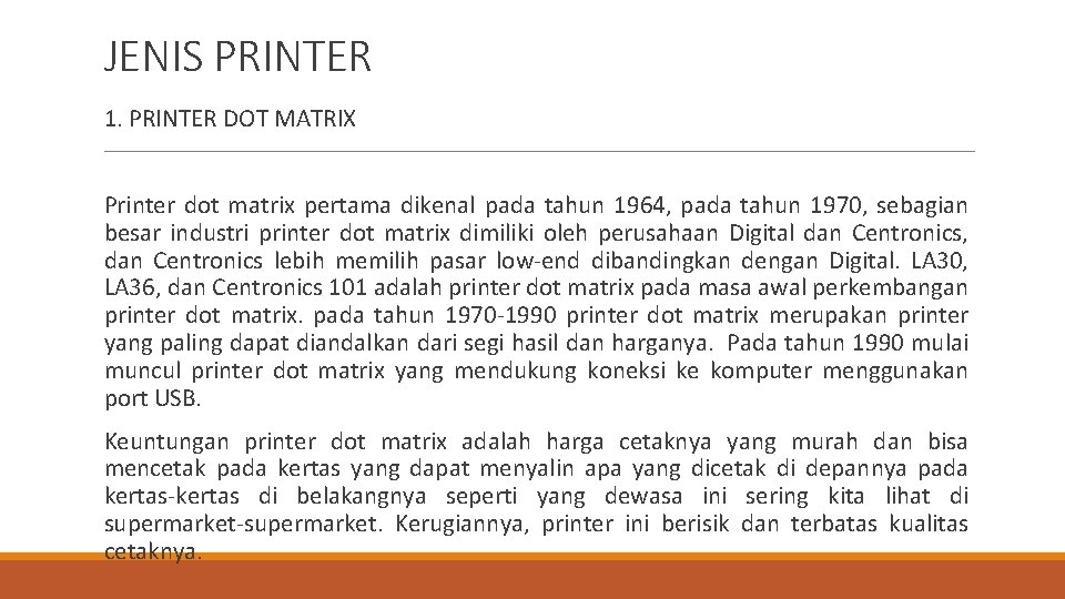 JENIS PRINTER 1. PRINTER DOT MATRIX Printer dot matrix pertama dikenal pada tahun 1964,