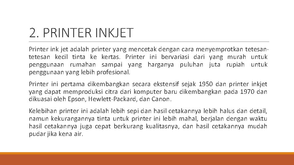 2. PRINTER INKJET Printer ink jet adalah printer yang mencetak dengan cara menyemprotkan tetesan