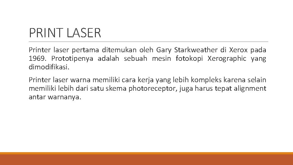 PRINT LASER Printer laser pertama ditemukan oleh Gary Starkweather di Xerox pada 1969. Prototipenya