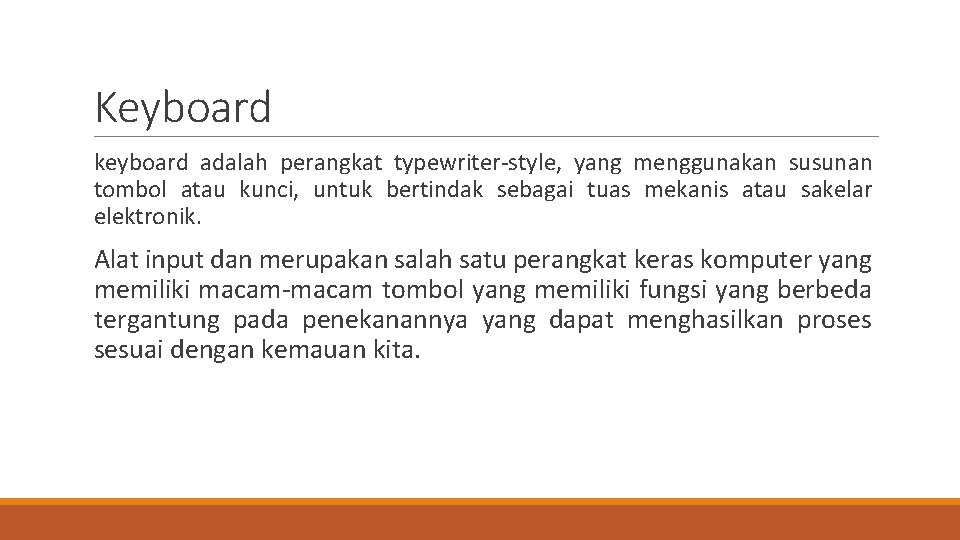 Keyboard keyboard adalah perangkat typewriter-style, yang menggunakan susunan tombol atau kunci, untuk bertindak sebagai